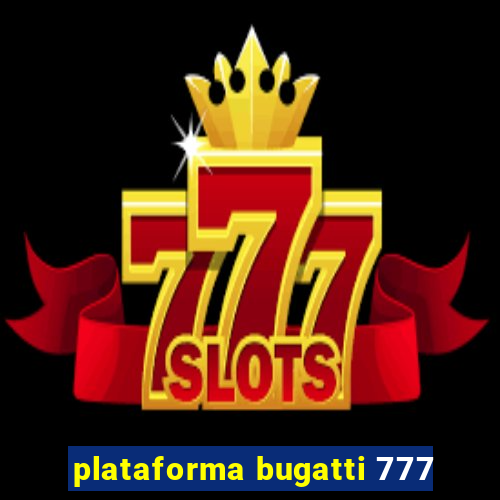 plataforma bugatti 777